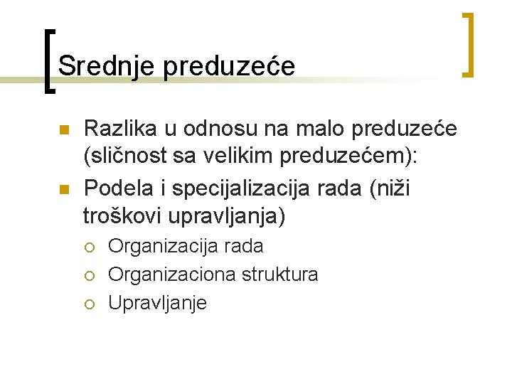 Srednje preduzeće n n Razlika u odnosu na malo preduzeće (sličnost sa velikim preduzećem):