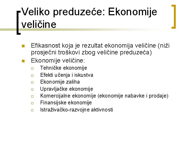 Veliko preduzeće: Ekonomije veličine n n Efikasnost koja je rezultat ekonomija veličine (niži prosječni