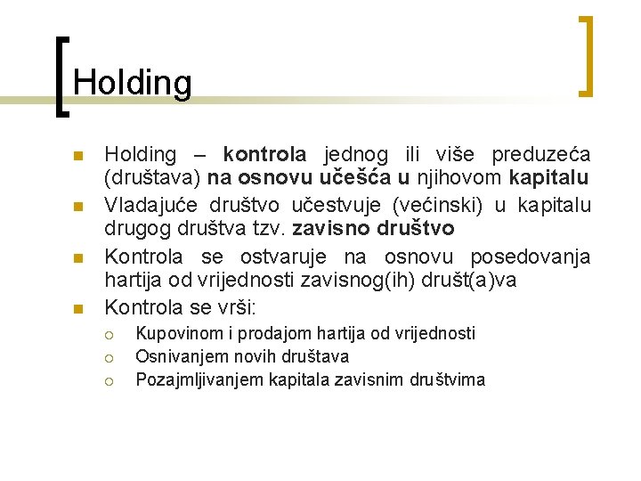 Holding n n Holding – kontrola jednog ili više preduzeća (društava) na osnovu učešća