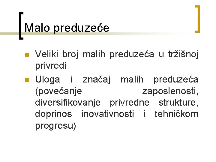 Malo preduzeće n n Veliki broj malih preduzeća u tržišnoj privredi Uloga i značaj