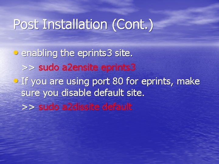 Post Installation (Cont. ) • enabling the eprints 3 site. >> sudo a 2