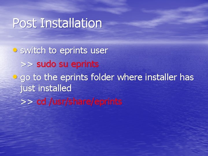 Post Installation • switch to eprints user >> sudo su eprints • go to