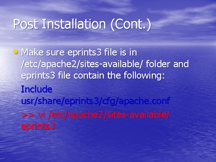 Post Installation (Cont. ) • Make sure eprints 3 file is in /etc/apache 2/sites-available/