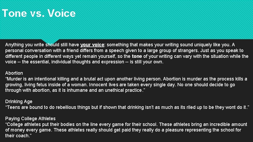 Tone vs. Voice Anything you write should still have your voice: something that makes