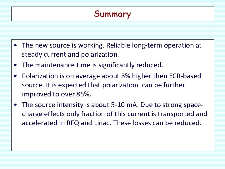 Summary • The new source is working. Reliable long-term operation at steady current and