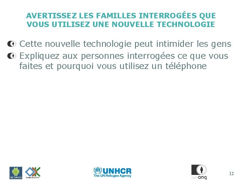 AVERTISSEZ LES FAMILLES INTERROGÉES QUE VOUS UTILISEZ UNE NOUVELLE TECHNOLOGIE Cette nouvelle technologie peut