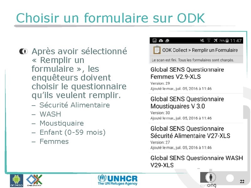 Choisir un formulaire sur ODK Après avoir sélectionné « Remplir un formulaire » ,