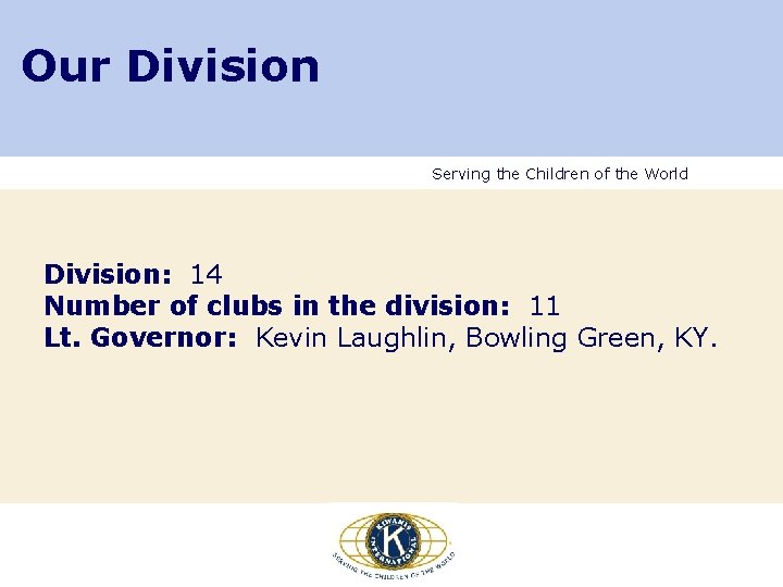 Our Division Serving the Children of the World Division: 14 Number of clubs in Our Division Serving the Children of the World Division: 14 Number of clubs in