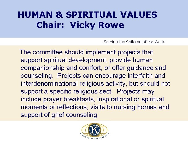 HUMAN & SPIRITUAL VALUES Chair: Vicky Rowe Serving the Children of the World The HUMAN & SPIRITUAL VALUES Chair: Vicky Rowe Serving the Children of the World The
