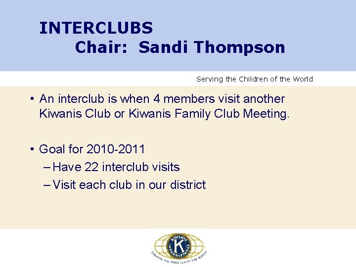 INTERCLUBS Chair: Sandi Thompson Serving the Children of the World • An interclub is INTERCLUBS Chair: Sandi Thompson Serving the Children of the World • An interclub is