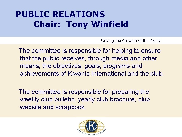 PUBLIC RELATIONS Chair: Tony Winfield Serving the Children of the World The committee is PUBLIC RELATIONS Chair: Tony Winfield Serving the Children of the World The committee is