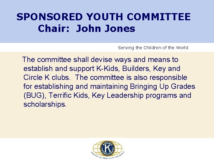 SPONSORED YOUTH COMMITTEE Chair: John Jones Serving the Children of the World The committee SPONSORED YOUTH COMMITTEE Chair: John Jones Serving the Children of the World The committee