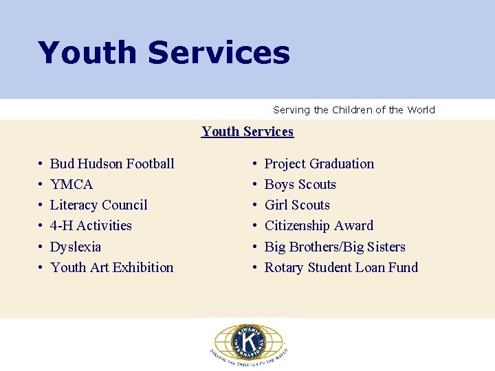 Youth Services Serving the Children of the World Youth Services • • • Bud Youth Services Serving the Children of the World Youth Services • • • Bud