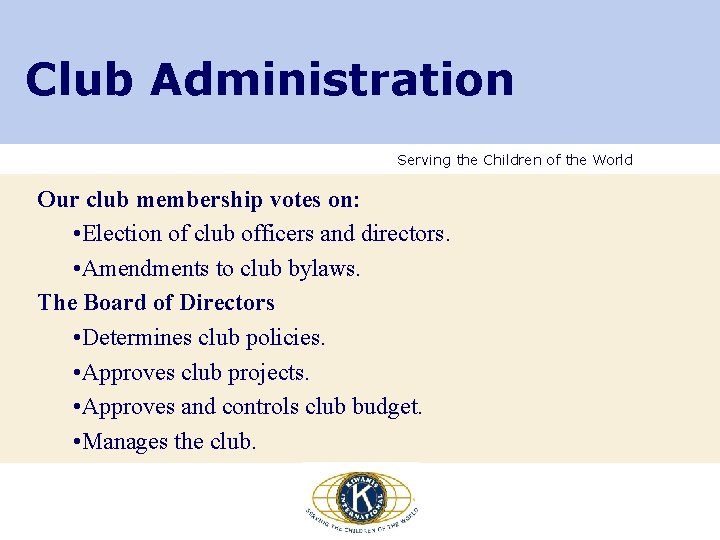 Club Administration Serving the Children of the World Our club membership votes on: • Club Administration Serving the Children of the World Our club membership votes on: •