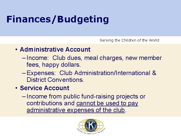 Finances/Budgeting Serving the Children of the World • Administrative Account – Income: Club dues, Finances/Budgeting Serving the Children of the World • Administrative Account – Income: Club dues,