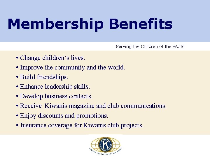 Membership Benefits Serving the Children of the World • Change children’s lives. • Improve Membership Benefits Serving the Children of the World • Change children’s lives. • Improve