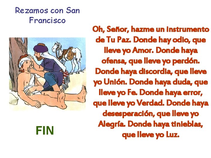 Rezamos con San Francisco FIN Oh, Señor, hazme un instrumento de Tu Paz. Donde