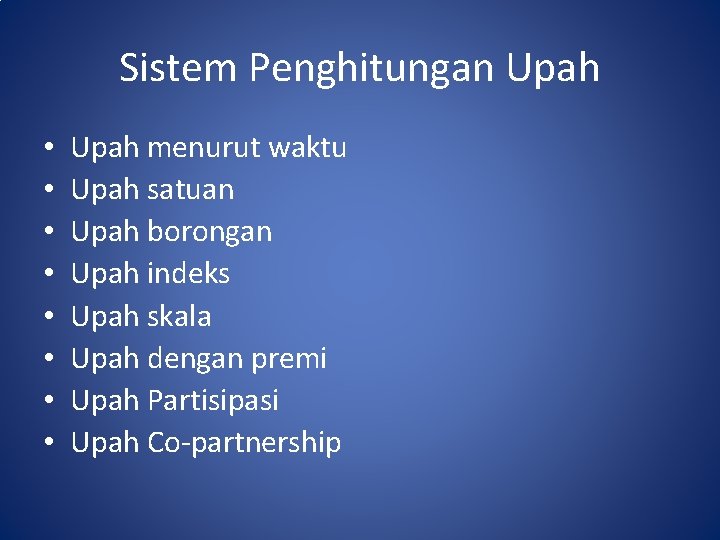Sistem Penghitungan Upah • • Upah menurut waktu Upah satuan Upah borongan Upah indeks Sistem Penghitungan Upah • • Upah menurut waktu Upah satuan Upah borongan Upah indeks