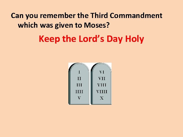 Can you remember the Third Commandment which was given to Moses? Keep the Lord’s