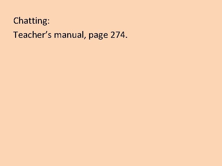 Chatting: Teacher’s manual, page 274. 