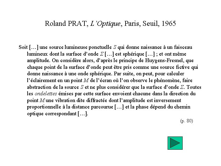 Roland PRAT, L’Optique, Paris, Seuil, 1965 Soit […] une source lumineuse ponctuelle S qui