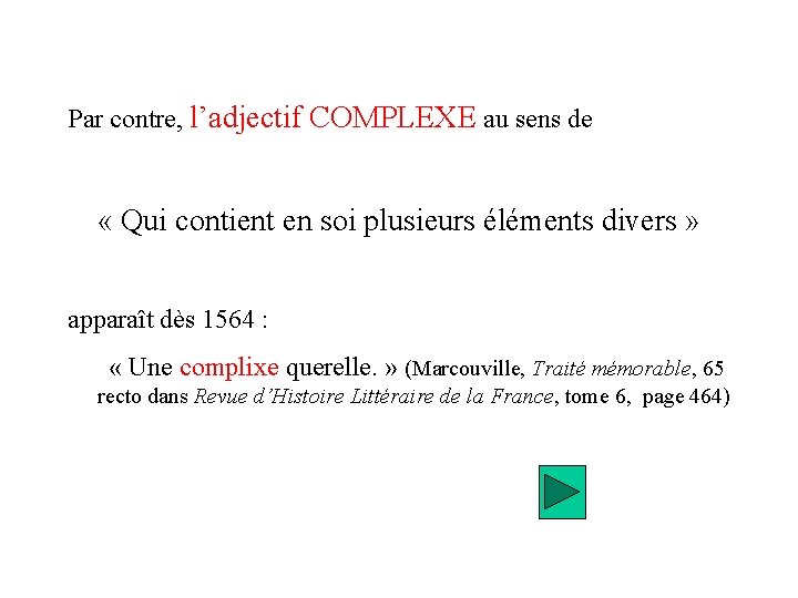 Par contre, l’adjectif COMPLEXE au sens de « Qui contient en soi plusieurs éléments