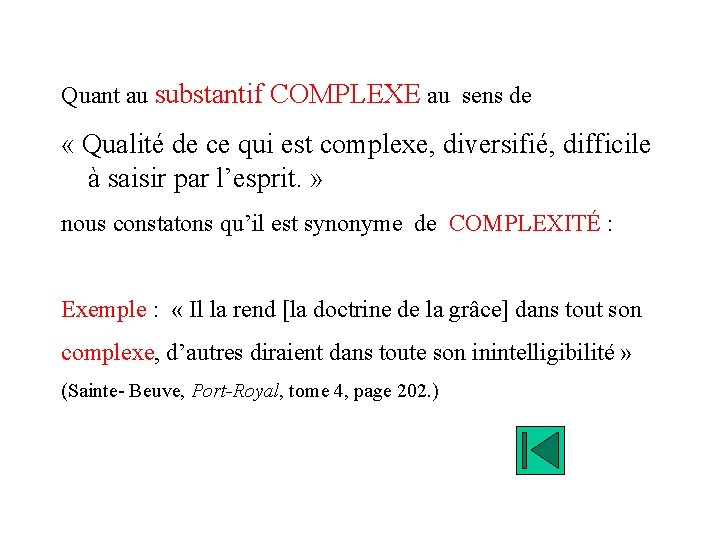 Quant au substantif COMPLEXE au sens de « Qualité de ce qui est complexe,
