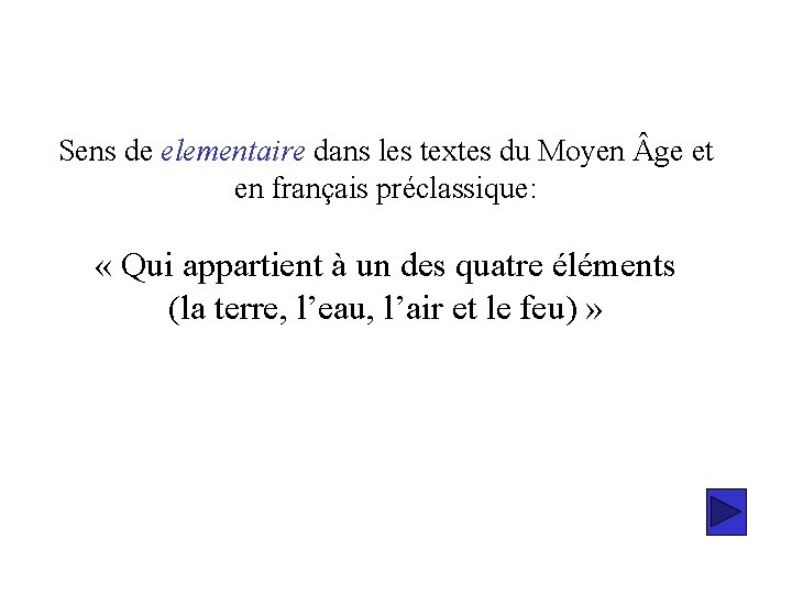 Sens de elementaire dans les textes du Moyen ge et en français préclassique: «