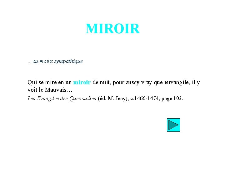 MIROIR …ou moins sympathique Qui se mire en un miroir de nuit, pour aussy