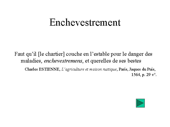 Enchevestrement Faut qu’il [le chartier] couche en l’estable pour le danger des maladies, enchevestremens,