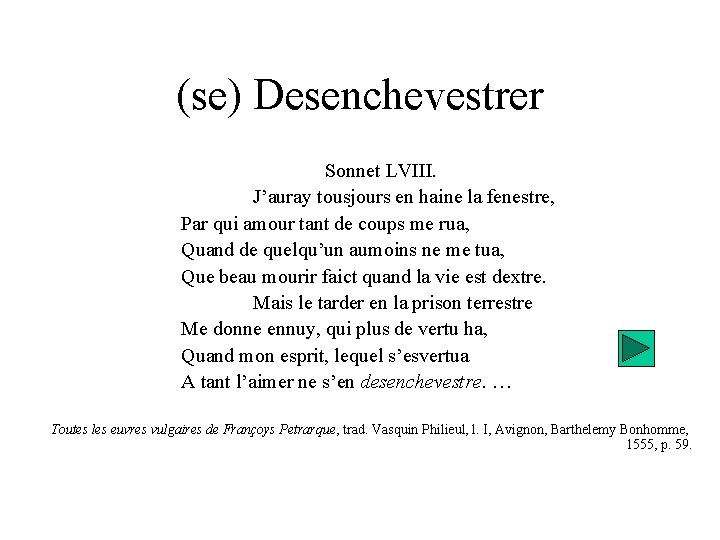 (se) Desenchevestrer Sonnet LVIII. J’auray tousjours en haine la fenestre, Par qui amour tant