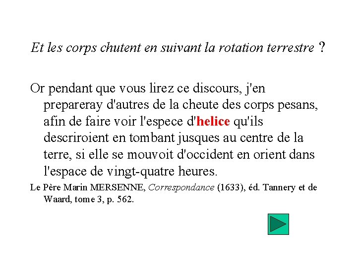 Et les corps chutent en suivant la rotation terrestre ? Or pendant que vous