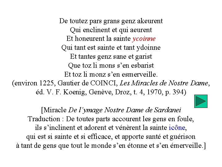 De toutez pars grans genz akeurent Qui enclinent et qui aeurent Et honeurent la