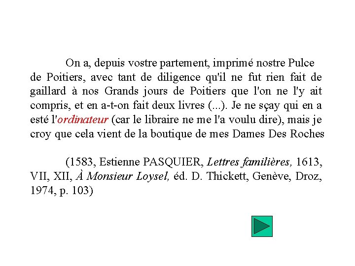 On a, depuis vostre partement, imprimé nostre Pulce de Poitiers, avec tant de diligence