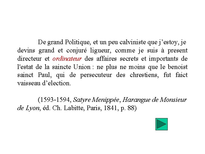 De grand Politique, et un peu calviniste que j’estoy, je devins grand et conjuré