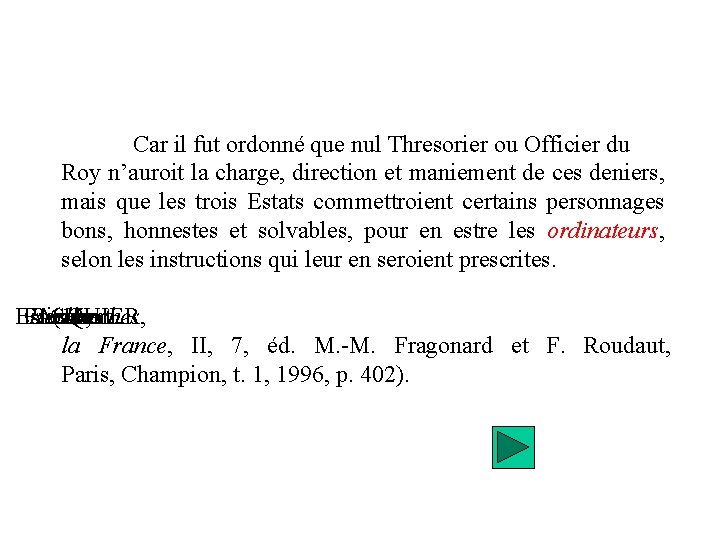 Car il fut ordonné que nul Thresorier ou Officier du Roy n’auroit la charge,
