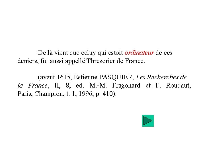 De là vient que celuy qui estoit ordinateur de ces deniers, fut aussi appellé