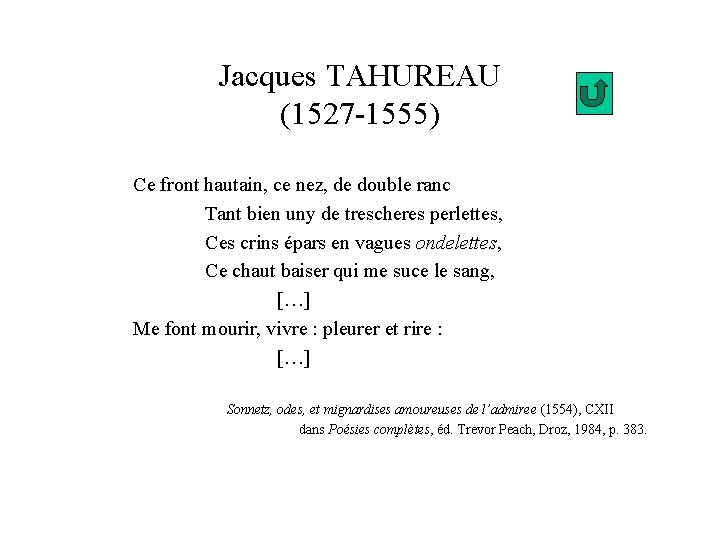 Jacques TAHUREAU (1527 -1555) Ce front hautain, ce nez, de double ranc Tant bien