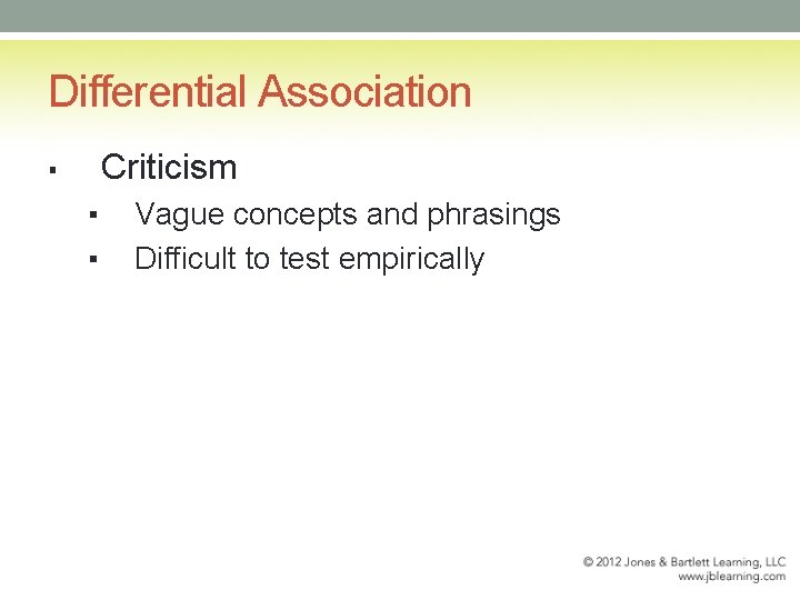 Differential Association Criticism ▪ ▪ ▪ Vague concepts and phrasings Difficult to test empirically