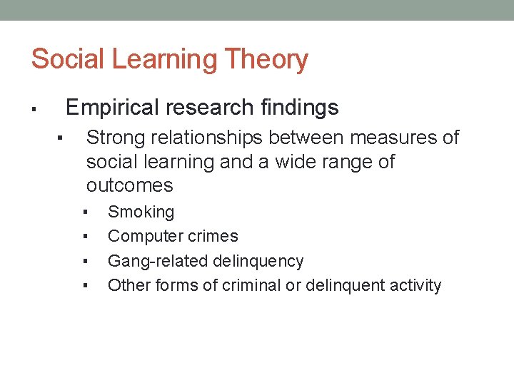 Social Learning Theory Empirical research findings ▪ ▪ Strong relationships between measures of social