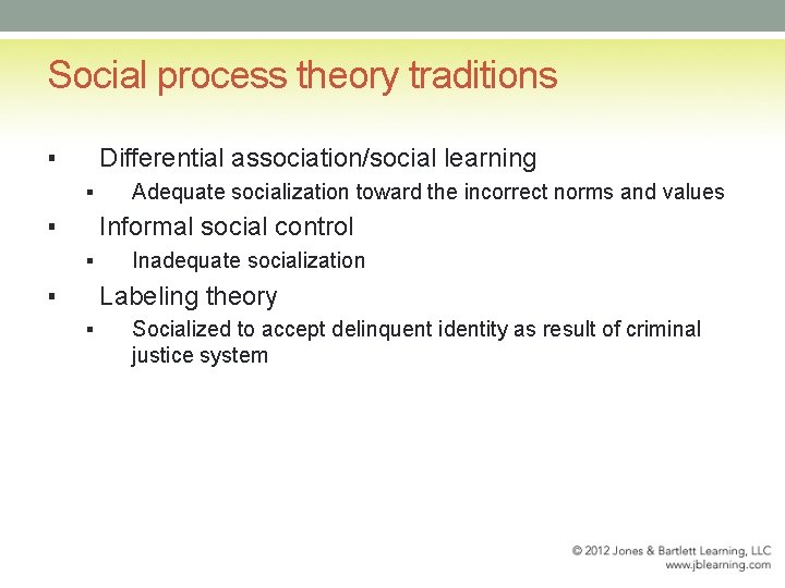 Social process theory traditions ▪ Differential association/social learning ▪ ▪ Adequate socialization toward the