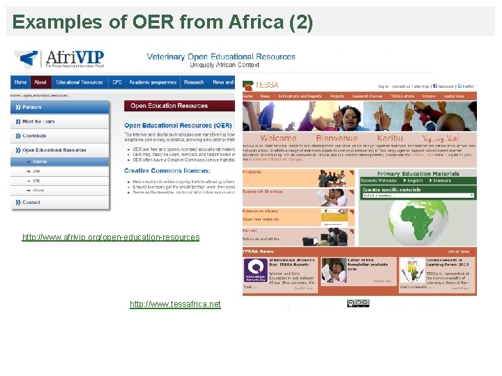 Examples of OER from Africa (2) http: //www. afrivip. org/open-education-resources http: //www. tessafrica. net