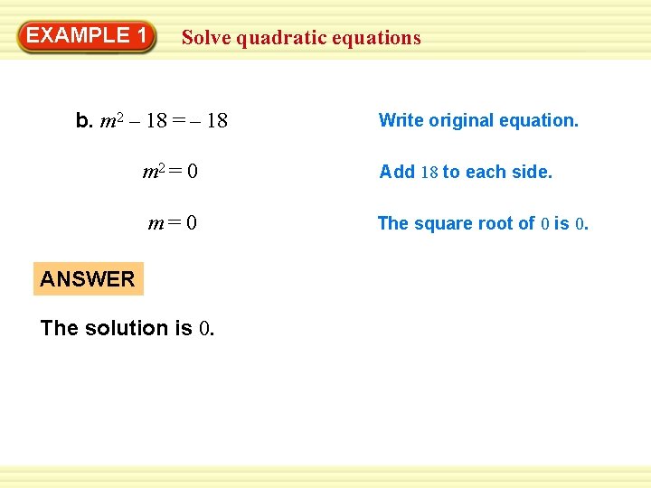 EXAMPLE 1 Solve quadratic equations b. m 2 – 18 = – 18 m