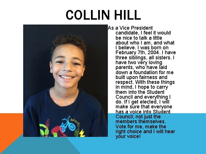 COLLIN HILL As a Vice President candidate, I feel it would be nice to