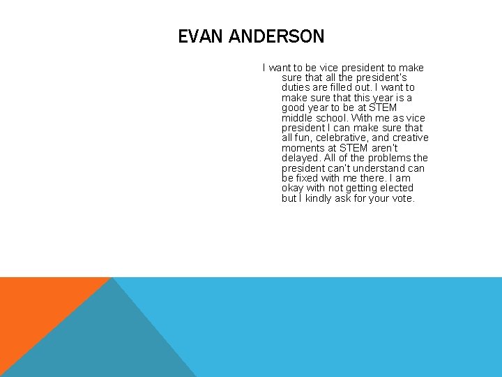 EVAN ANDERSON I want to be vice president to make sure that all the