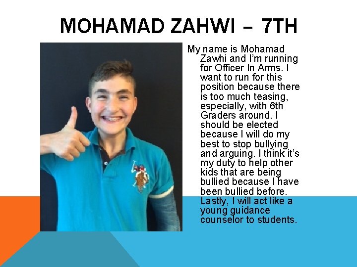 MOHAMAD ZAHWI – 7 TH My name is Mohamad Zawhi and I’m running for