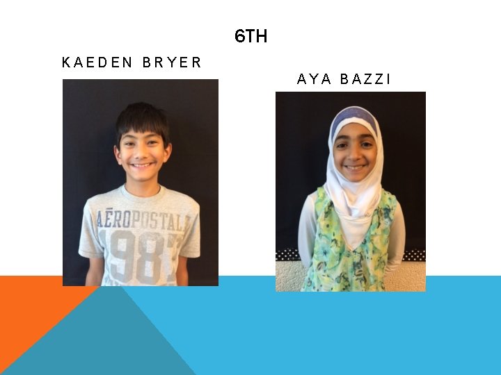 6 TH KAEDEN BRYER AYA BAZZI 