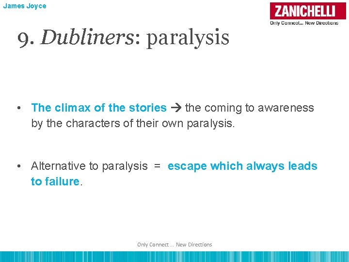 James Joyce 9. Dubliners: paralysis • The climax of the stories the coming to