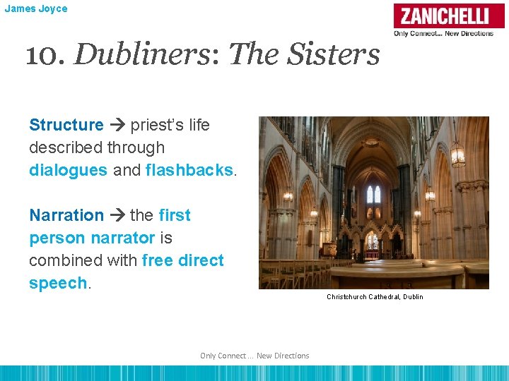 James Joyce 10. Dubliners: The Sisters Structure priest’s life described through dialogues and flashbacks.