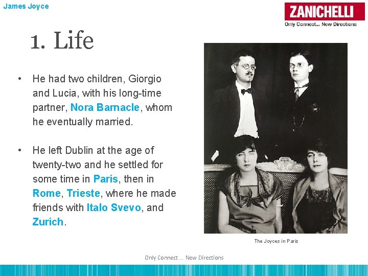 James Joyce 1. Life • He had two children, Giorgio and Lucia, with his